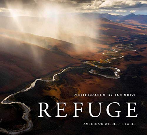 Refuge: America's Wildest Places (Explore the National Wildlife Refuge System)
