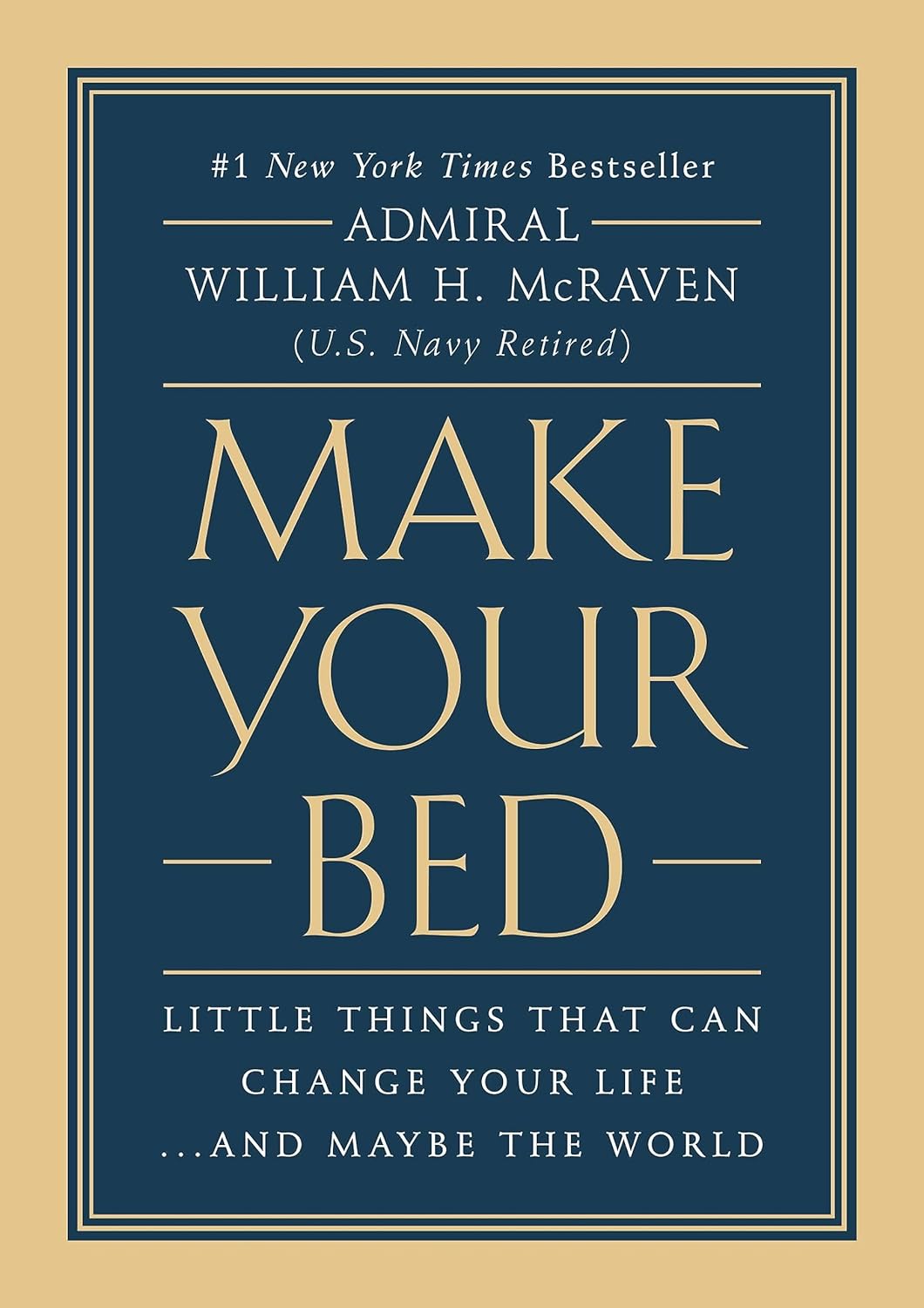 Make Your Bed: Little Things That Can Change Your Life...And Maybe the World