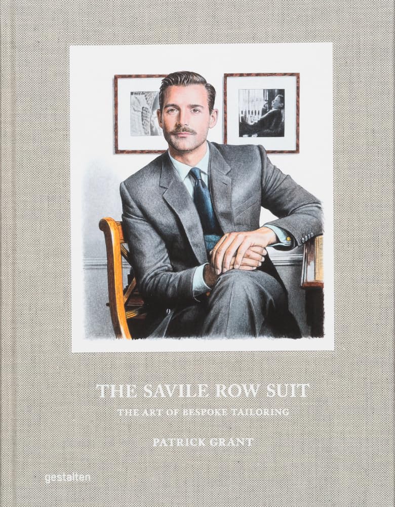 The Savile Row Suit-The Art of Bespoke Tailoring by Patrick Grant