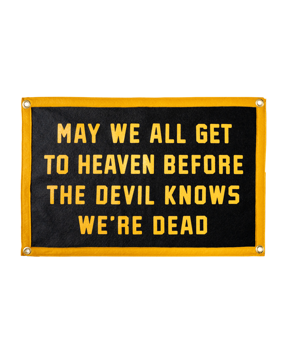May We All Get To Heaven Before The Devil Knows We're Dead Camp Flag • Turnpike Troubadours x Oxford Pennant