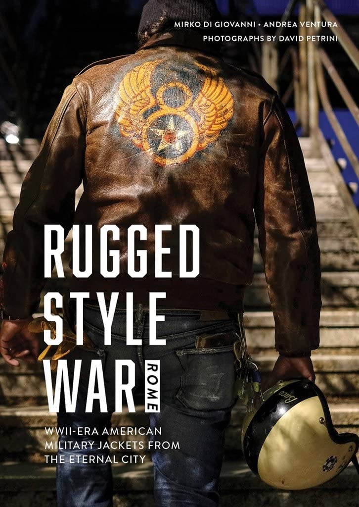 Rugged Style War―Rome: WWII-Era American Military Jackets from the Eternal City