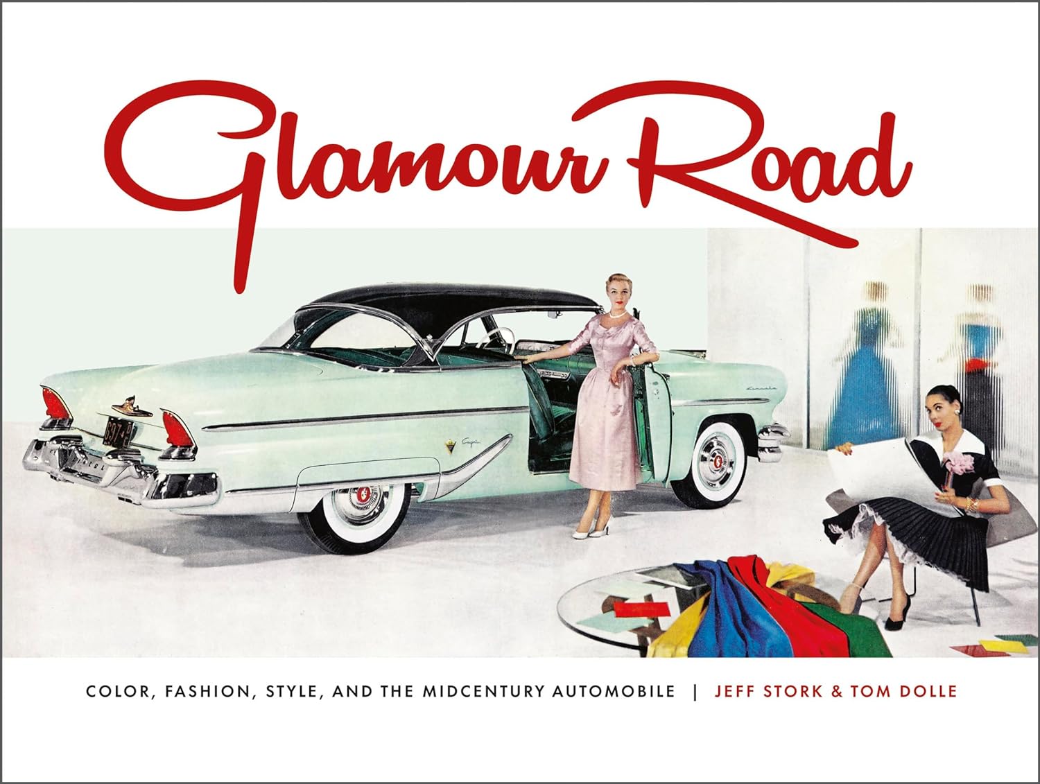 Glamour Road: Color, Fashion, Style, and the Midcentury Automobile