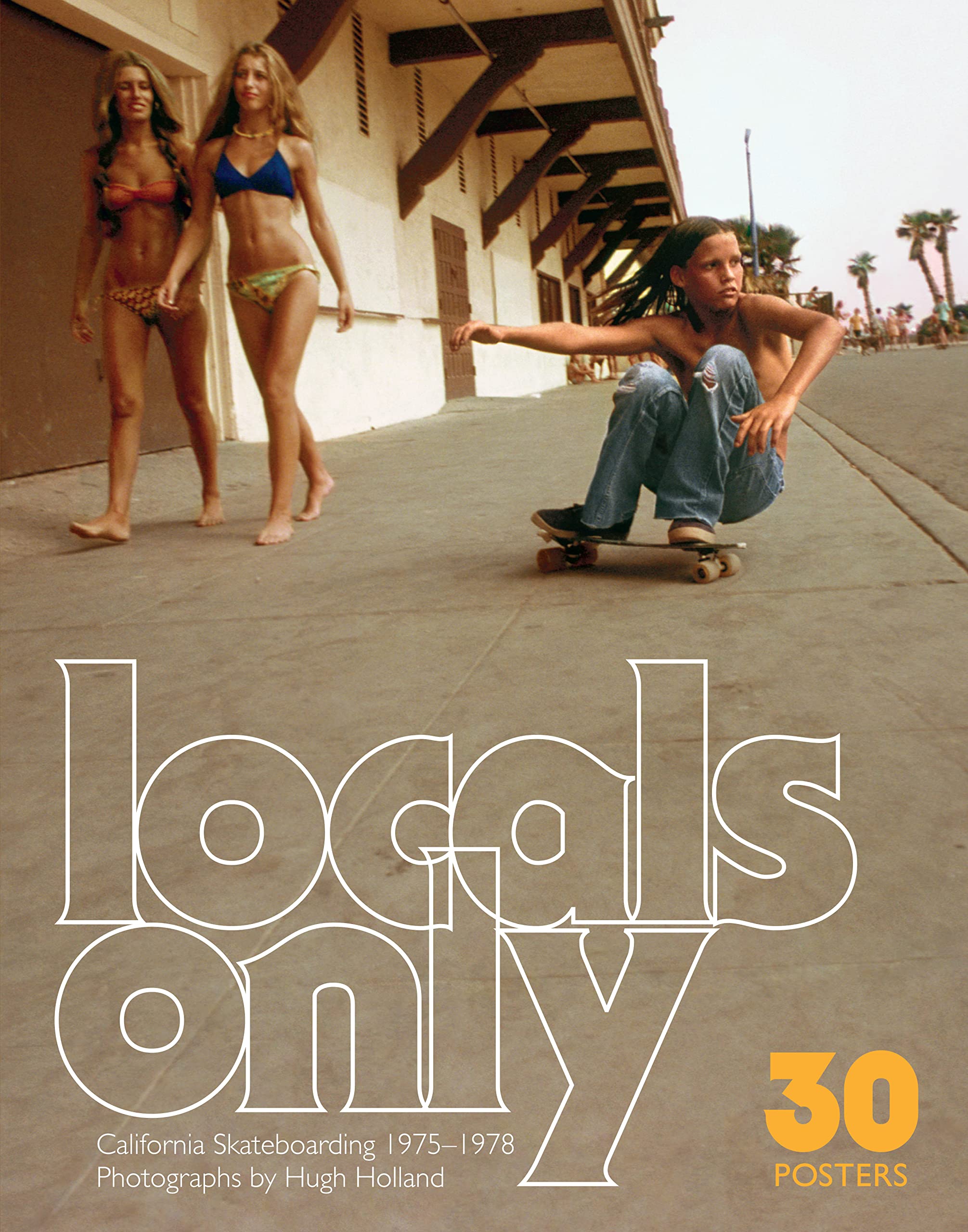Locals Only: 30 Posters: California Skateboarding 1975–1978