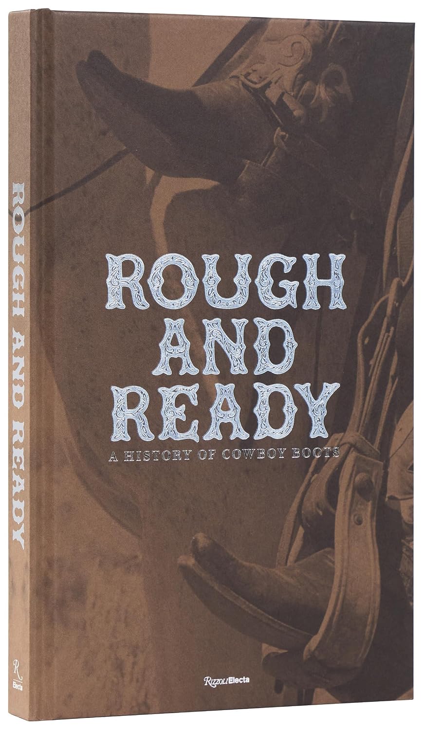 Rough and Ready "A History Of Cowboy Boots"