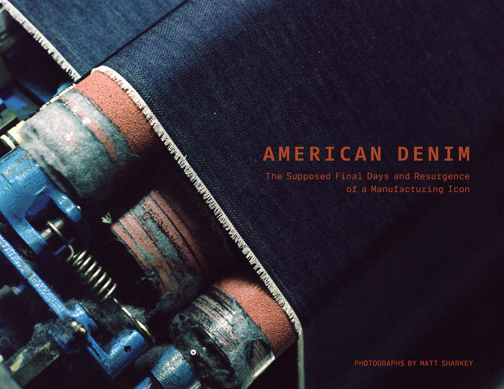 American Denim : The Supposed Final Days and Resurgence of a Manufacturing Icon