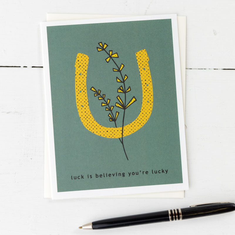 luck is believing you're lucky greeting card