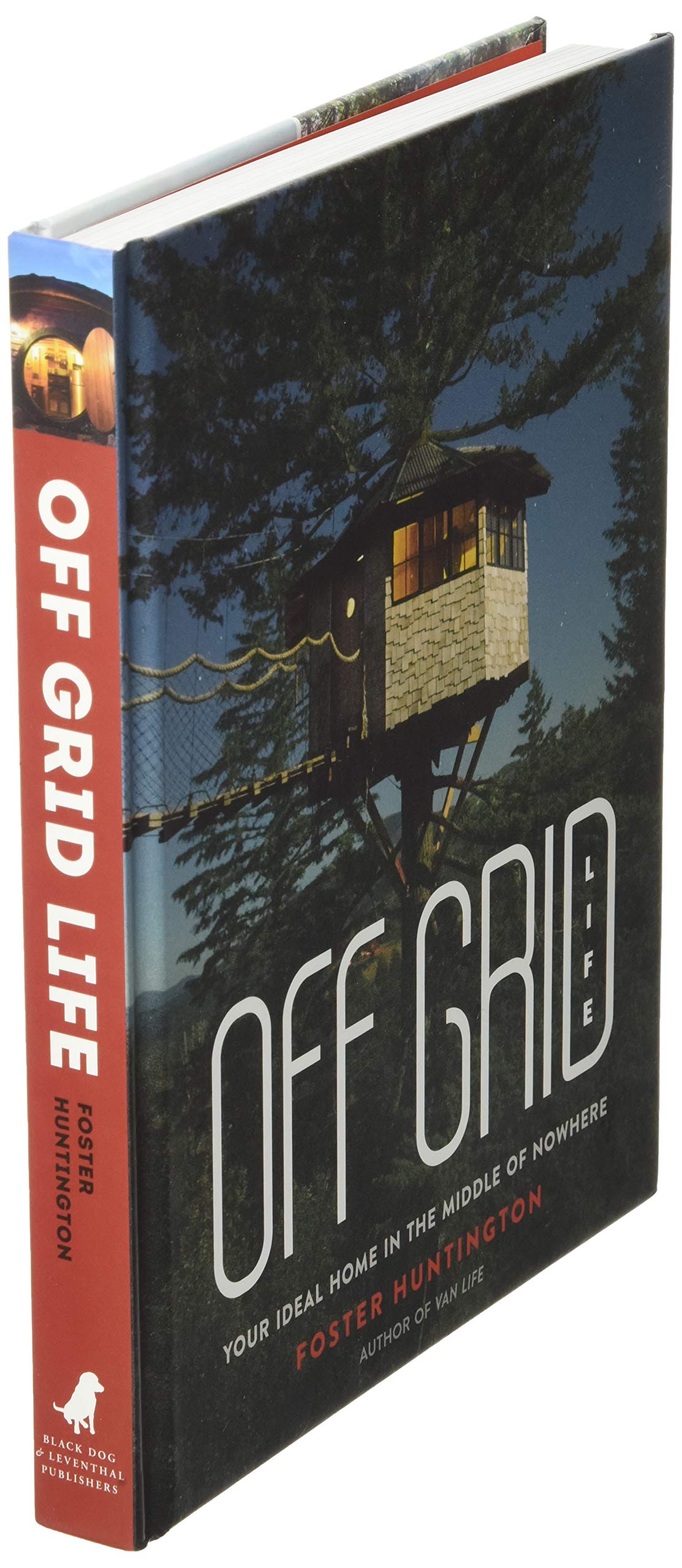 Off Grid Life: Your Ideal Home in the Middle of Nowhere Hardcover