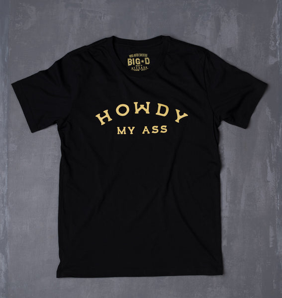 Classic Howdy My A$$ Tee